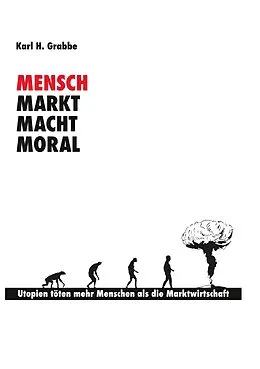 E-Book (epub) Mensch, Markt, Macht, Moral von Karl H. Grabbe