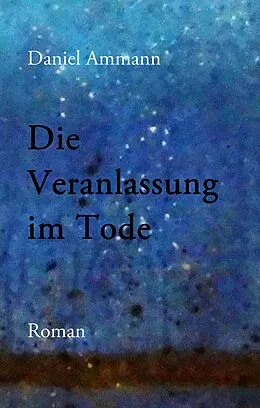 E-Book (epub) Die Veranlassung im Tode von Daniel Ammann
