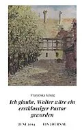 E-Book (epub) Ich glaube, Walter wäre auch ein erstklassiger Pastor geworden von Franziska König