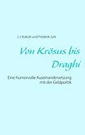 E-Book (epub) Von Krösus bis Draghi von J. J. Kokott, Frederik Jurk