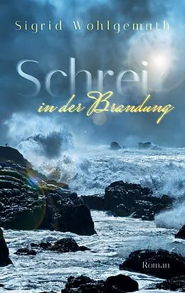 E-Book (epub) Schrei in der Brandung von Sigrid Wohlgemuth