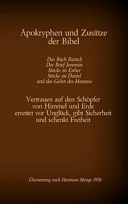 E-Book (epub) Apokryphen und Zusätze der Bibel: Das Buch Baruch, Der Brief Jeremias, Stücke zu Esther, Stücke zu Daniel und das Gebet des Manasse von Hermann Menge