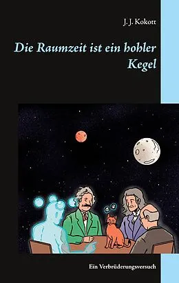 E-Book (epub) Die Raumzeit ist ein hohler Kegel von J. J. Kokott