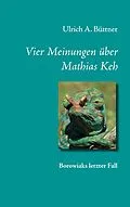 E-Book (epub) Vier Meinungen über Mathias Keh von Ulrich A. Büttner