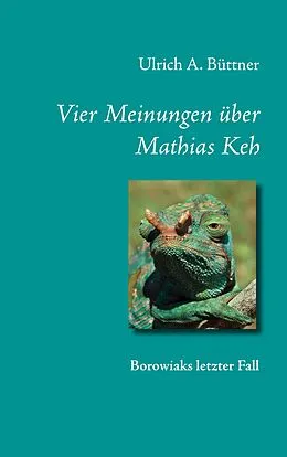 E-Book (epub) Vier Meinungen über Mathias Keh von Ulrich A. Büttner