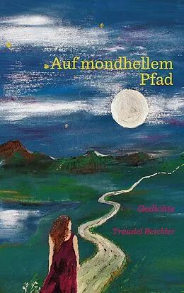 E-Book (epub) Auf mondhellem Pfad von Traudel Beickler