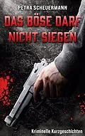 E-Book (epub) Das Böse darf nicht siegen von Petra Scheuermann