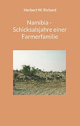 E-Book (epub) Namibia - Schicksalsjahre einer Farmerfamilie von Herbert W. Richard