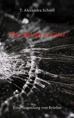 E-Book (epub) The Melody of Grief von T. Alexandra Schrell