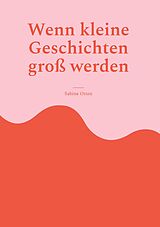 E-Book (epub) Wenn kleine Geschichten groß werden von Sabine Otten