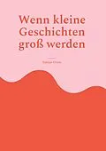 E-Book (epub) Wenn kleine Geschichten groß werden von Sabine Otten