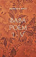 E-Book (epub) Baba Poem I-V von Markus B. Bolli