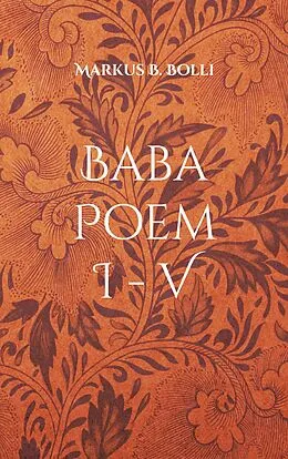 E-Book (epub) Baba Poem I-V von Markus B. Bolli