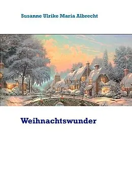 E-Book (epub) Weihnachtswunder von Susanne Ulrike Maria Albrecht