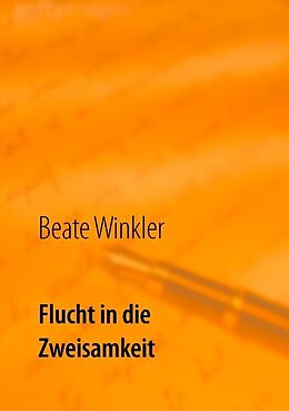 Kartonierter Einband Flucht in die Zweisamkeit von Beate Winkler