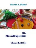 E-Book (epub) Die Mozartkugel-Diät von Martin A. Mayer