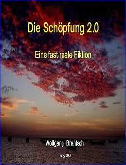 E-Book (epub) Die Schöpfung 2.0 von Wolfgang Brantsch
