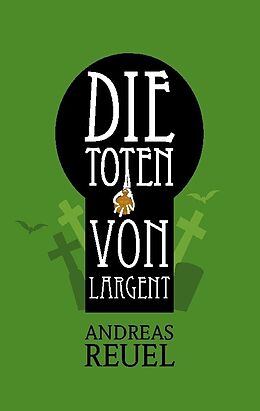 Kartonierter Einband Die Toten von Largent von Andreas Reuel
