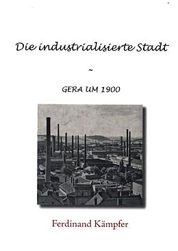 Kartonierter Einband Die industrialisierte Stadt von Ferdinand Kämpfer