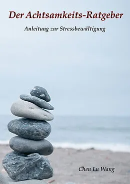 E-Book (epub) Der Achtsamkeits-Ratgeber von Chen Lu Wang