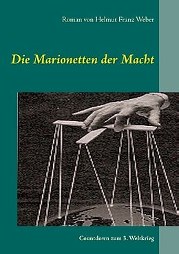 Kartonierter Einband Die Marionetten der Macht von Helmut Franz Weber