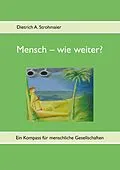 E-Book (epub) Mensch - wie weiter? von Dietrich A. Strohmaier