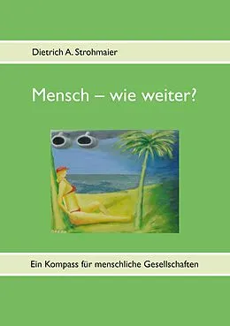 E-Book (epub) Mensch - wie weiter? von Dietrich A. Strohmaier
