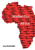 E-Book (epub) Waffen für Afrika von Leo Schindler