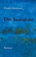 E-Book (epub) Die Ausnahme von Daniel Ammann