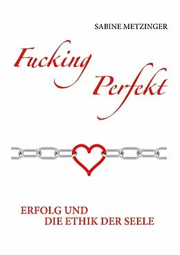 E-Book (epub) Fucking Perfekt von Sabine Metzinger