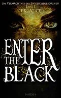 E-Book (epub) Enter the Black von T. K. Alice
