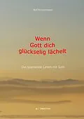 E-Book (epub) Wenn Gott dich glückselig lächelt von Rolf Kretschmann