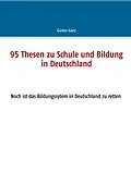 E-Book (epub) 95 Thesen zu Schule und Bildung in Deutschland von Günter Ganz