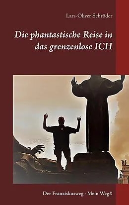 E-Book (epub) Die phantastische Reise in das grenzenlose Ich von Lars-Oliver Schröder