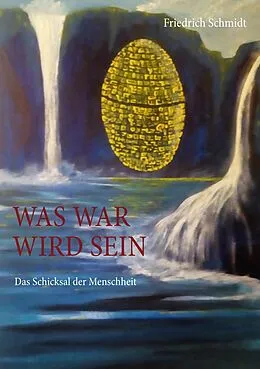 E-Book (epub) Was war wird sein von Friedrich Schmidt