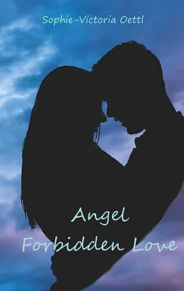 E-Book (epub) Angel - Forbidden Love von Sophie-Victoria Oettl