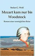 E-Book (epub) Mozart kam nur bis Woodstock von Stefan G. Wolf