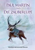 E-Book (epub) Paul Martin und DIE ZAUBERLUPE von George Alexander Vagan