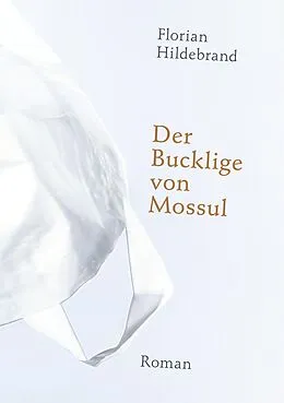 E-Book (epub) Der Bucklige von Mossul von Florian Hildebrand