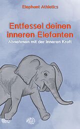 E-Book (epub) Entfessel deinen inneren Elefanten von Sebastian Ayernschmalz