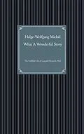 E-Book (epub) What A Wonderful Story von Helge-Wolfgang Michel