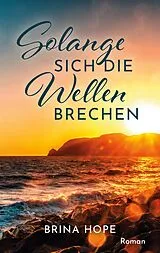 E-Book (epub) Solange sich die Wellen brechen von Brina Hope