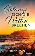E-Book (epub) Solange sich die Wellen brechen von Brina Hope