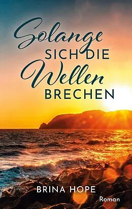 E-Book (epub) Solange sich die Wellen brechen von Brina Hope