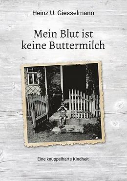 E-Book (epub) Mein Blut ist keine Buttermilch von Heinz U. Giesselmann