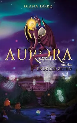 E-Book (epub) Aurora und das Ende der Zeiten von Diana Dörr