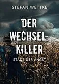 E-Book (epub) Der Wechsel-Killer von Stefan Wettke