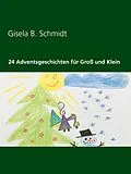 E-Book (epub) 24 Adventsgeschichten für Groß und Klein von Gisela B. Schmidt