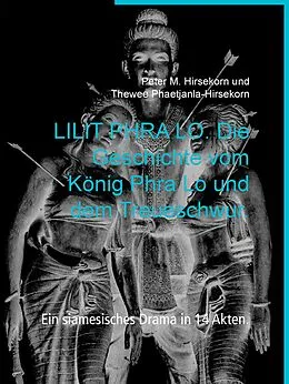 E-Book (epub) LILIT PHRA LO. Die Geschichte vom König Phra Lo und dem Treueschwur. von Peter M. Hirsekorn, Thewee Phaetjanla-Hirsekorn
