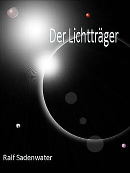 E-Book (epub) Der Lichtträger von Ralf Sadenwater
